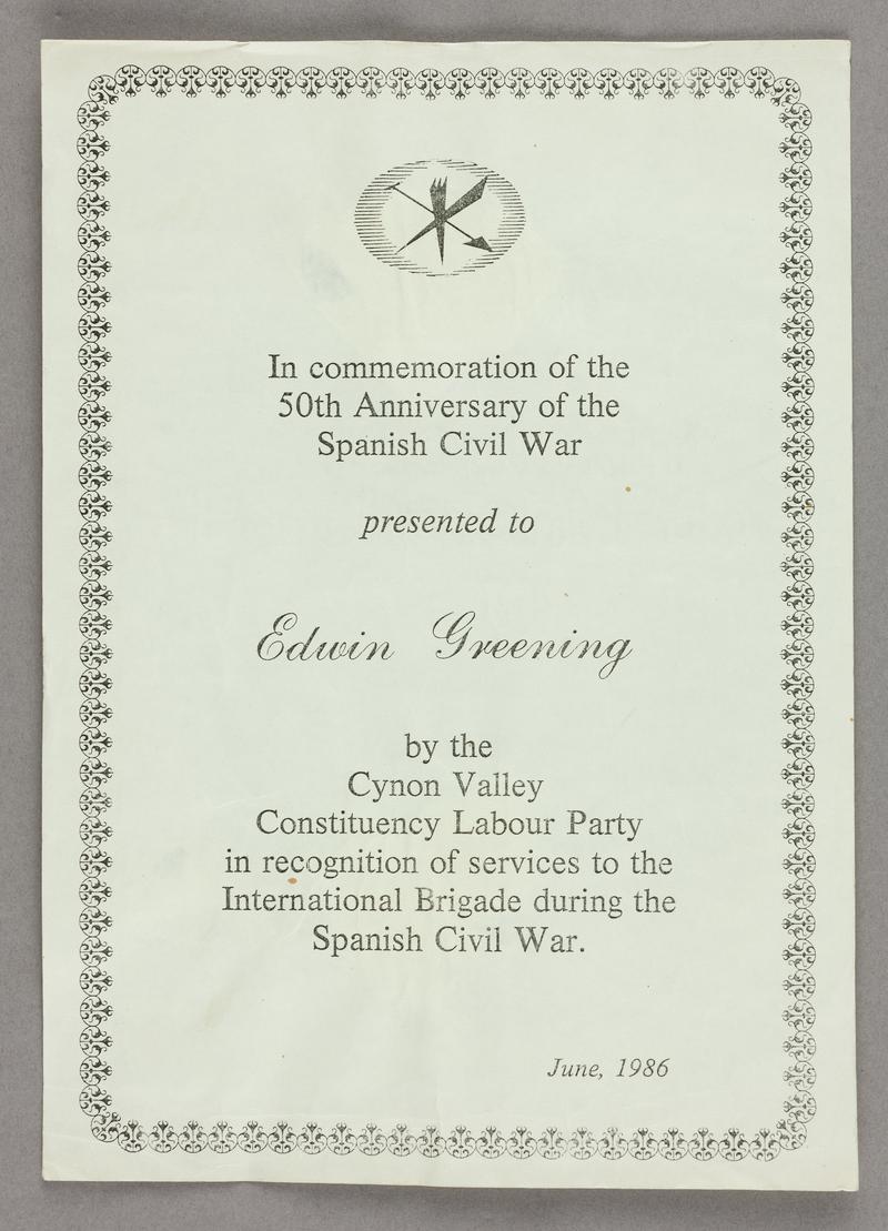 Commemorative certificate 'In commemoration of the 50th Anniversary of the Spanish Civil War presented to Edwin Greening by the Cynon Valley Constituency Labour Party in recognition of services to the International Brigade during the Spanish Civil War. June 1986".Black print on cream paper.
