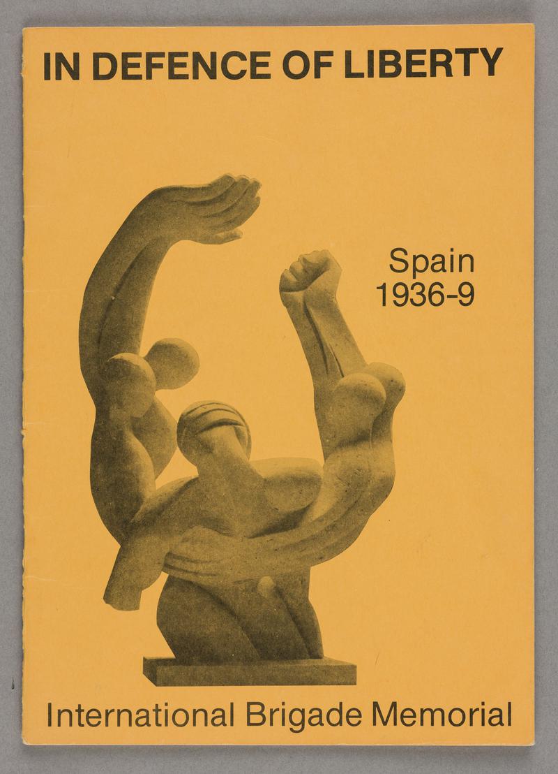 Full title - In Defence of Liberty. Spain 1936-9 International Brigade Memorial. Cover. 

24 page illustrated booklet produced to celebrate the erection of the International Brigade Memorial on the South Bank, London, c.1986. In yellow card covers, stapled at centre.