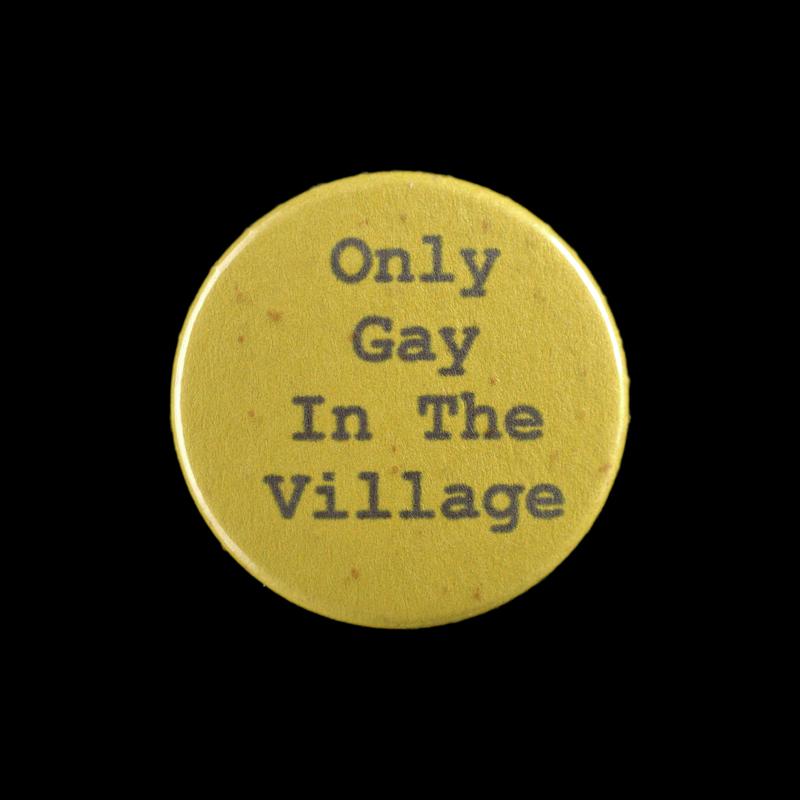 Badge 'Only Gay in the Village'.