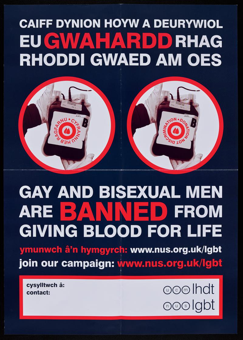 NUS LGBT bilingual poster 'Caiff Dynion Hoyw a Deurywiol eu Gwahardd Rhag Rhoddi Gwaed am Oes / Gay and Bisexual Men are Banned from Giving Blood for Life'.