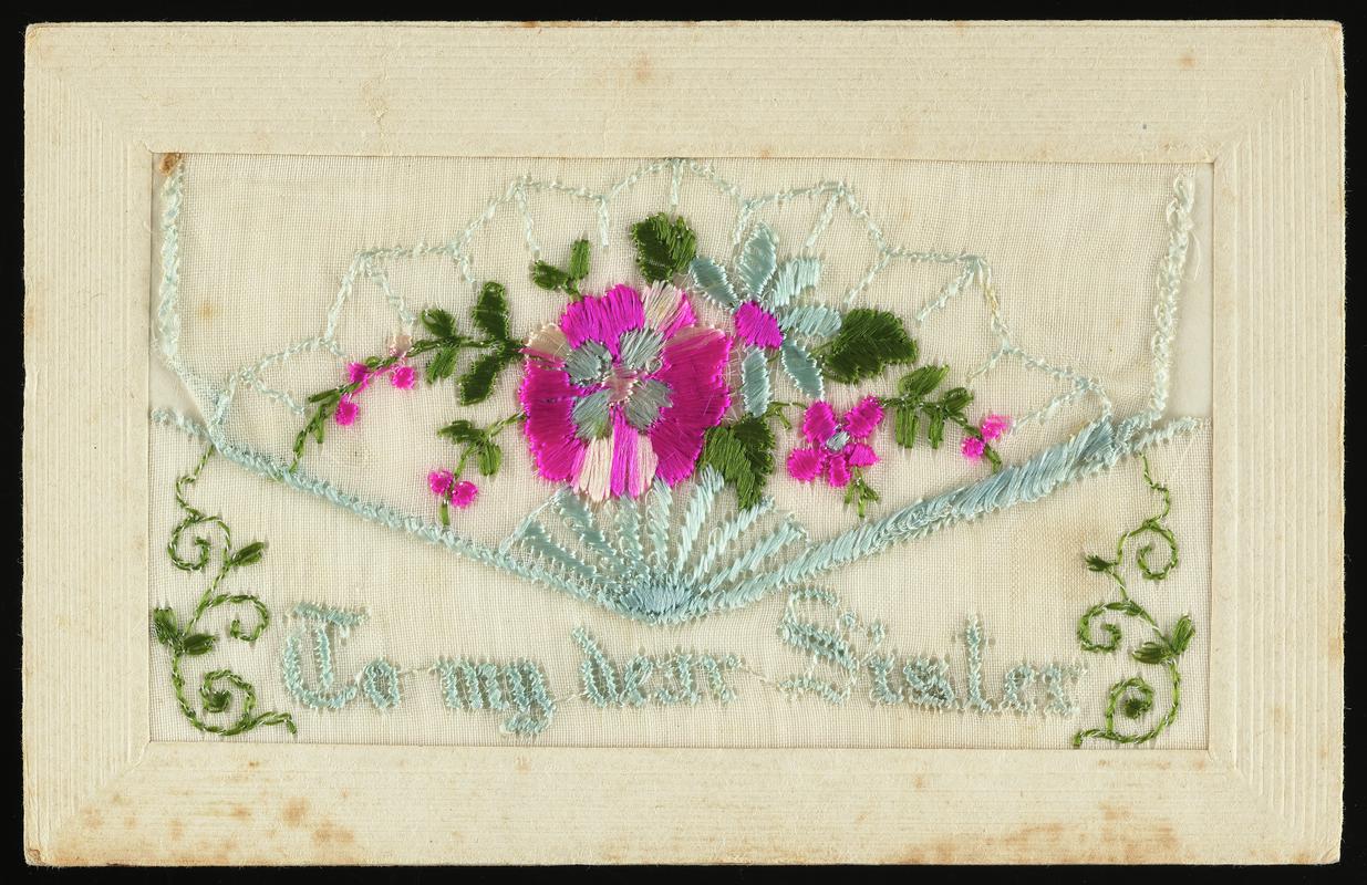 Embroidered postcard inscribed 'To my dear Sister'. No message on back. Sent to a family member of Corporal Hector Hussey of the Royal Welch Fusiliers during the First World War.