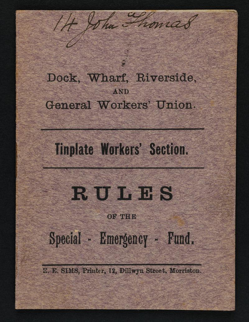 Dock, Wharf, Riverside, and General Workers' Union. Tinplate Workers' Section. Rules of the Special Emergency Fund. (front cover only)