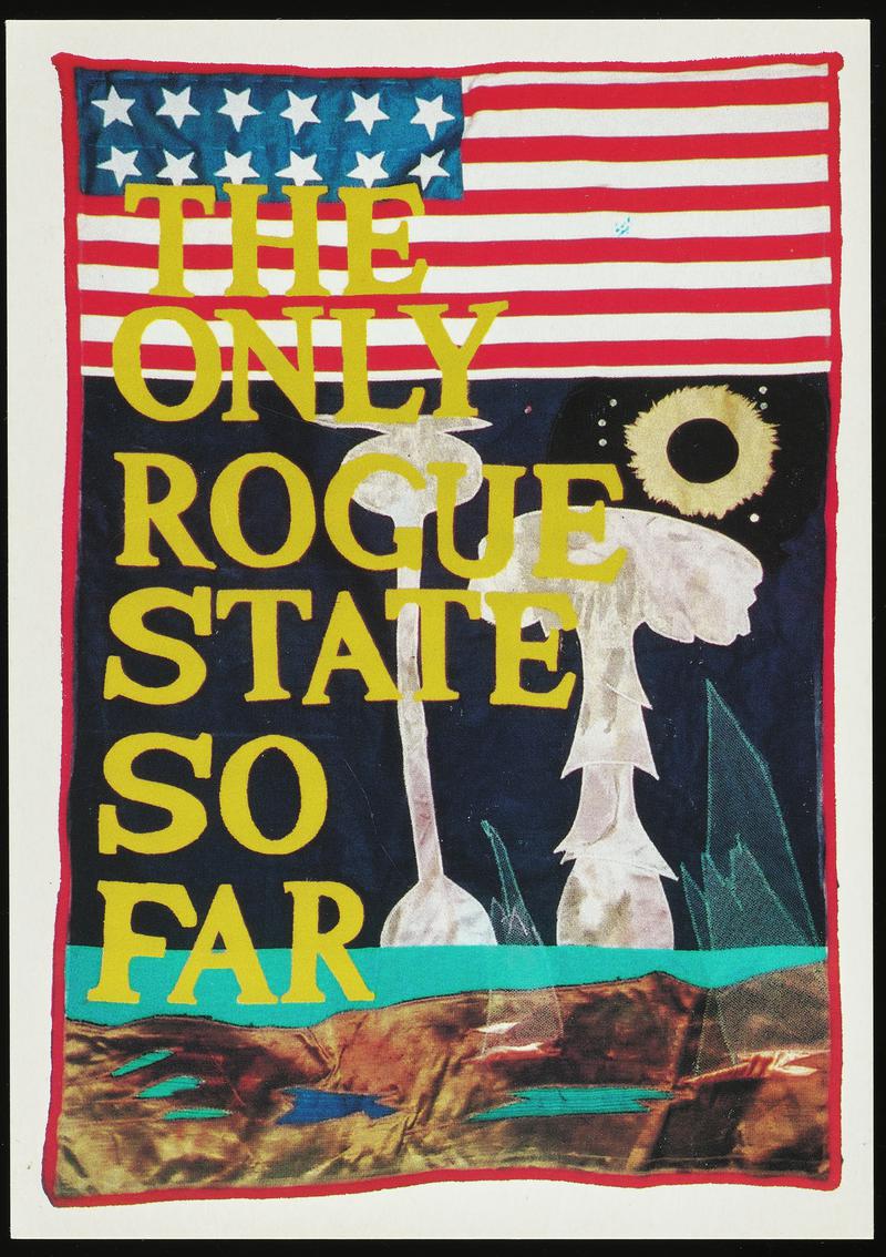 Colour postcard of a banner made by Campbell Design The Only Rogue State So Far. From an idea by women at a Peace Conference at Schlaining Austria.