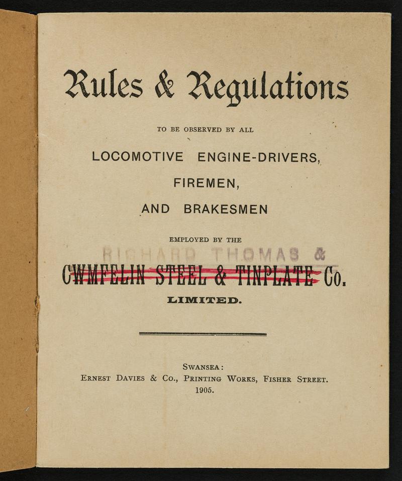 Rules and Regulations to be Observed by all Locomotive Engine-Drivers, Firemen and Brakesmen Employed by the Richard, Thomas & Co. Ltd.'  (title page (ie first internal page) only