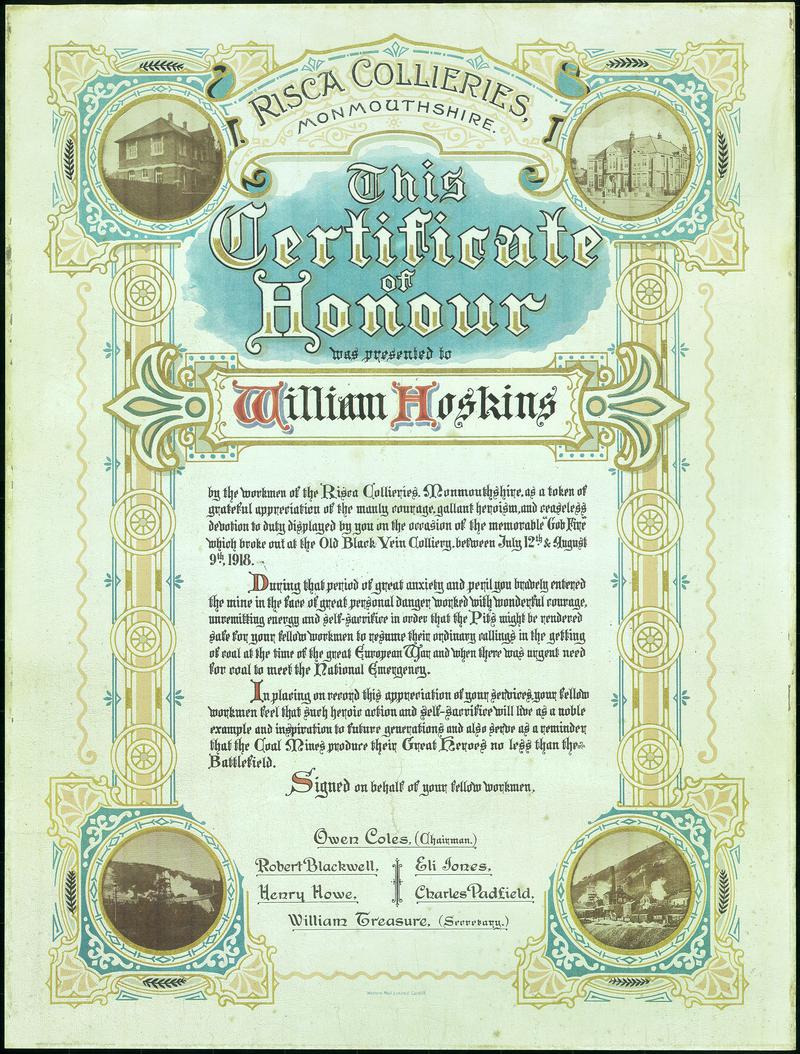 Certificate of Honour presented to William Hoskins by the workmen of the Risca Collieries, Monmouthshire on the occasion of the memorable "Gob Fire" which broke out at the Old Black Vein Colliery. Scan from original certificate loaned to museum. Certificate later donated and accessioned as 2016.14/1