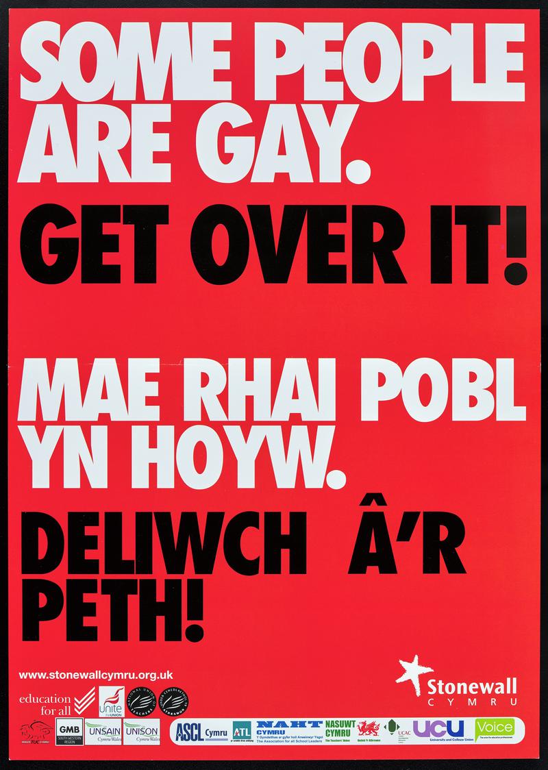 Stonewall Cymru poster 'Some People are Gay. Get Over It! Mae Rhai Pobl Yn Hoyw. Deliwch Â'r Peth!'.
