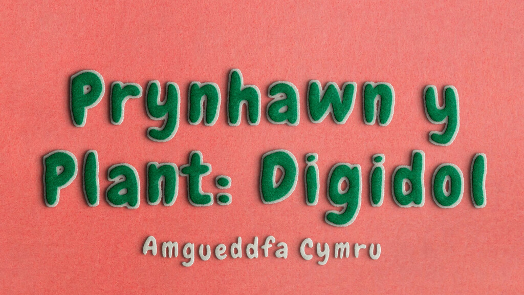 Prynhawn y Plant: Digidol - Amgueddfa Cymru