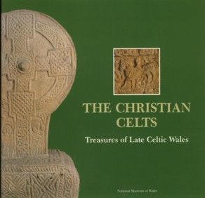 The Christian Celts — Treasures of Late Celtic Wales